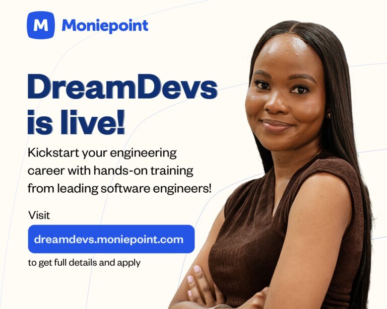 Applications Now Open: Moniepoint Launches 'DreamDevs' to Train Africa’s Future Tech Leaders 7 Moniepoint DreamDevs