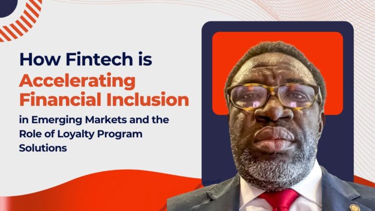 How Fintech is Accelerating Financial Inclusion in Emerging Markets and the Role of Loyalty Program Solutions 3 Third article
