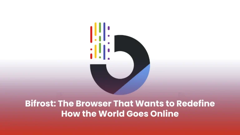 Bifrost: The Browser That Wants to Redefine How the World Goes Online