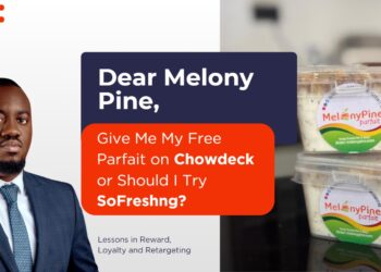 Dear Melony Pine, Give Me My Free Parfait on Chowdeck or Should I Try SoFreshng? Lessons in Reward, Loyalty and Retargeting
