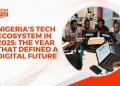 Nigeria's Tech Ecosystem in 2025: The Year That Defined a Digital Future
