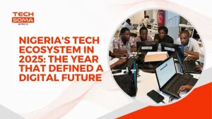 Nigeria's Tech Ecosystem in 2025: The Year That Defined a Digital Future